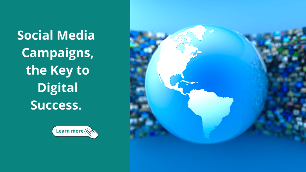 Social Media Campaigns, the Key to Digital Success.