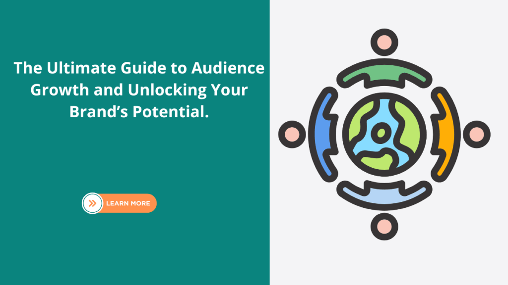 The Ultimate Guide to Audience Growth and Unlocking Your Brand’s Potential.