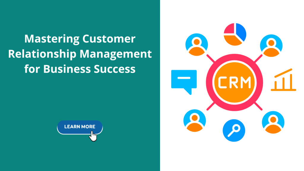 Mastering Customer Relationship Management for Business Success