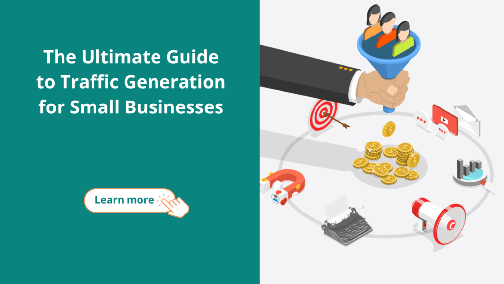 The Ultimate Guide to Traffic Generation for Small Businesses: Unlock Your Growth Potential